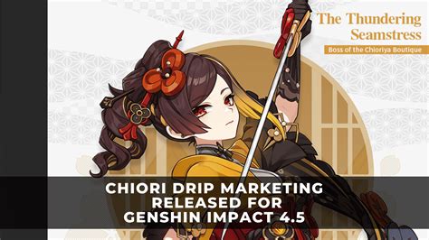 chiori drip marketing|Genshin 4.5 Chiori Drip Marketing!!! Genshin Impact